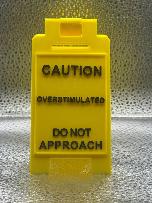 3D Printed Caution Overstimulated/Stressed Desk Sign - Do Not Approach!