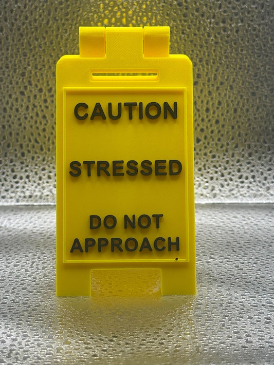 3D Printed Caution Overstimulated/Stressed Desk Sign - Do Not Approach!
